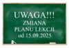 UWAGA!!! Zmiana planu lekcji od 15.09.2025